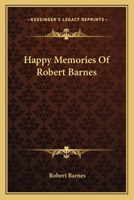 Happy Memories of Robert Barnes [Signed M.L.B.] 0548292396 Book Cover