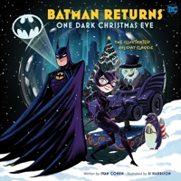 Batman Returns: One Dark Christmas Eve: The Illustrated Holiday Classic 1647227542 Book Cover