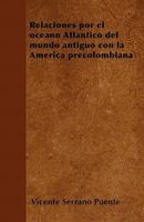 Relaciones Por El Oc�ano Atl�ntico del Mundo Antiguo Con La Am�rica Precolombiana 1446515109 Book Cover