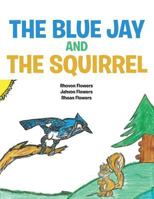 The Blue Jay and the Squirrel 1524687936 Book Cover