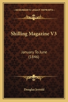 Shilling Magazine V3: January To June 1437495257 Book Cover