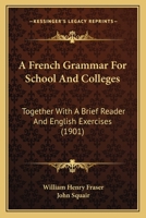 A French Grammar for School and Colleges 1016981902 Book Cover