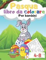 Libro da colorare di Pasqua per bambini dai 4 agli 8 anni: 35 illustrazioni divertenti da colorare per i bambini B09SHTX7X9 Book Cover