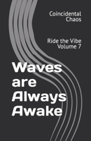 Waves are Always Awake: Ride the Vibe Volume 7 B0CP29JYYS Book Cover