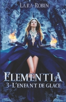 Elementia Tome 3: L'enfant de Glace B0C2RXT11W Book Cover