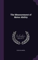 The measurement of motor ability - Primary Source Edition 1341475883 Book Cover