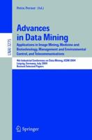 Advances in Data Mining: Applications in Image Mining, Medicine and Biotechnology, Management and Environmental Control, and Telecommunications; 4th Industrial ... Papers (Lecture Notes in Computer Sc 3540240543 Book Cover