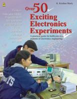 Over 50 Exciting Electronics Experiments: A practical guide for bobbyists and students of electronics Engineering 8122310095 Book Cover