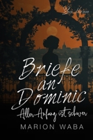Aller Anfang ist schwer: Eine New-Adult Serie über Trauer, Liebe und Freundschaft (Briefe an Dominic) (German Edition) B0DVFXJ8VT Book Cover