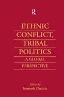 Ethnic Conflict, Tribal Politics: A Global Perspective 070071118X Book Cover