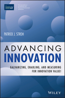 Advancing Innovation: Galvanizing, Enabling and Measuring for Innovation Value! 0996729305 Book Cover