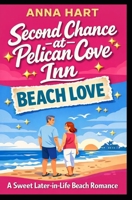 Second Chance at Pelican Cove Inn: A Sweet Later-in-Life Beach Romance B0GL7VVFLY Book Cover
