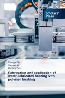 Fabrication and application of water-lubricated bearing with polymer bushing 6206771032 Book Cover