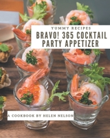 Bravo! 365 Yummy Cocktail Party Appetizer Recipes: Best-ever Yummy Cocktail Party Appetizer Cookbook for Beginners B08HRT9VB3 Book Cover