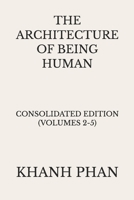 The Architecture of Being Human: Consolidated Edition (Volumes 2-5) (The Architecture of Being Human (15-Book Series)) 1971116319 Book Cover