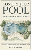 Convert Your Pool: From Chlorine to Chemical-Free B0H18PDF64 Book Cover