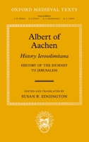 Albert of Aachen: Historia Ierosolimitana, History of the Journey to Jerusalem 0199204861 Book Cover