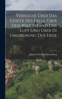 Versuche Über Das Gesetz Des Falls, Über Den Widerstand Der Luft Und Über Di Umdrehung Der Erde 1018023402 Book Cover