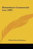 Richardson's Commercial Law: A Text-Book for Schools, Colleges and Private Reference 124009003X Book Cover