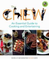 The Chew: An Essential Guide to Cooking and Entertaining: Recipes, Wit, and Wisdom from The Chew Hosts 1484753550 Book Cover