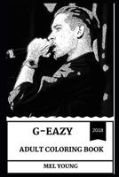 G-Eazy Adult Coloring Book: Alternative Hip Hop and Legendary Record Producer, Millennial Star and Rap MasterMind Inspired Adult Coloring Book 1790154278 Book Cover