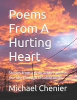 Poems From A Hurting Heart: Stories from a drug addict and his journey through rehabilitation. B0GPMGQ5L6 Book Cover