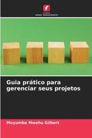 Guia prático para gerenciar seus projetos 6206416100 Book Cover