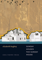 Sunday Houses the Sunday House (Iowa Poetry Prize) 1587295288 Book Cover