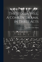 The Stolen Will. A Comedy Drama, in Three Acts 1022448900 Book Cover