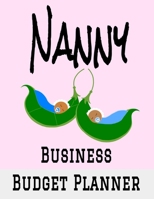 Nanny Business Budget Planner: 8.5" x 11" Child Care Professional 12 Month Organizer to Record Monthly Business Budgets, Income, Expenses, Goals, ... Info, Tax Deductions and Mileage (118 Pages) 1710972890 Book Cover