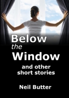 Below the Window and Other Short Stories 1291718397 Book Cover