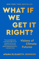 What If We Get It Right?: Visions of Climate Futures