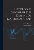 Catologue Descriptif Des Dessins De Maitres Anciens 1017342431 Book Cover