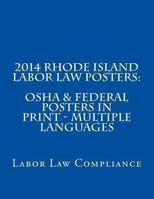 2014 Rhode Island Labor Law Posters: OSHA & Federal Posters in Print - Multiple Languages 1493619217 Book Cover
