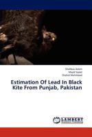 Estimation of Lead in Black Kite from Punjab, Pakistan 3659230057 Book Cover