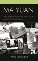 Ma Yuan: The Chinese Avant-Garde, Metafiction, and Post-Postmodernism 1793609012 Book Cover