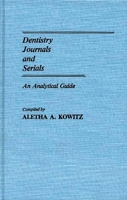 Dentistry Journals and Serials: An Analytical Guide (Annotated Bibliographies of Serials: A Subject Approach) 0313243638 Book Cover