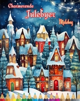 Charmerende julebyer Malebog Hyggelige og kreative vinter- og julescener: Den bedste måde at tilbringe den mest fornøjelige jul i dit liv B0CP8L1CMW Book Cover