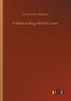 A Maid at King Alfred's Court 1546385843 Book Cover