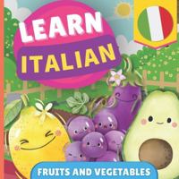 Learn italian - Fruits and vegetables: Picture book for bilingual kids - English / Italian - with pronunciations 2384570552 Book Cover