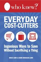 Who Knew? Everyday Cost-Cutters: Ingenious Ways to Save Without Sacrificing a Thing 0988326485 Book Cover
