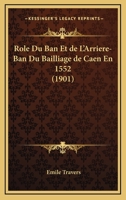 Role Du Ban Et De L'Arriere-Ban Du Bailliage De Caen En 1552 (1901) 1147887918 Book Cover