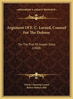 Argument Of E. C. Larned, Counsel For The Defense: On The Trial Of Joseph Stout 1161859926 Book Cover