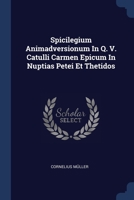 Spicilegium Animadversionum In Q. V. Catulli Carmen Epicum In Nuptias Petei Et Thetidos 1377262545 Book Cover