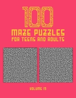 100 Maze Puzzles for Teens and Adults: 100 Hard Level Maze Puzzles for Teens and Adults With Solution, Fun Activity Book - Find your Way out of these B08WZH5421 Book Cover