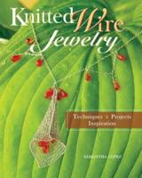 Knitted Wire Jewelry: Techniques. Projects. Inspiration 1600611575 Book Cover