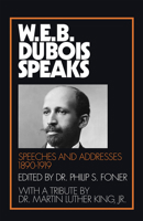 W.E.B. Dubois Speaks: Speeches and Addresses 1920-1963 (W. E. B. Du Bois Speaks) 0873481259 Book Cover