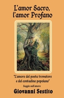 L'Amor Sacro, l'Amor Profano: L'amore del poeta trovatore e del contadino popolano B087L525Y2 Book Cover