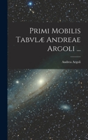 Primi Mobilis Tabvlæ Andreae Argoli ... 1018349499 Book Cover