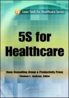 5S for Healthcare (Lean Tools for Healthcare Series) 1439803501 Book Cover